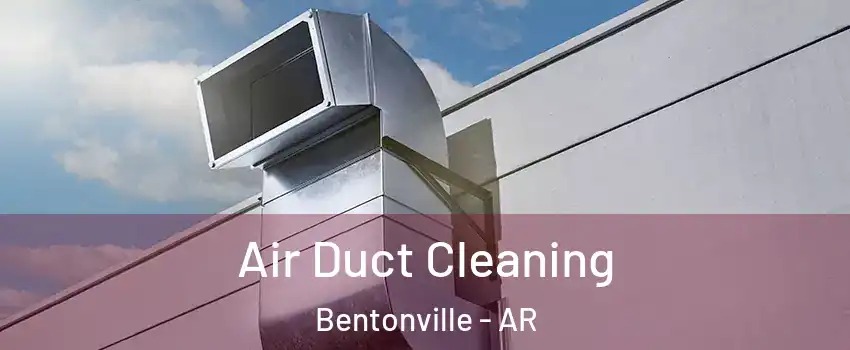  Air Duct Cleaning Bentonville - AR