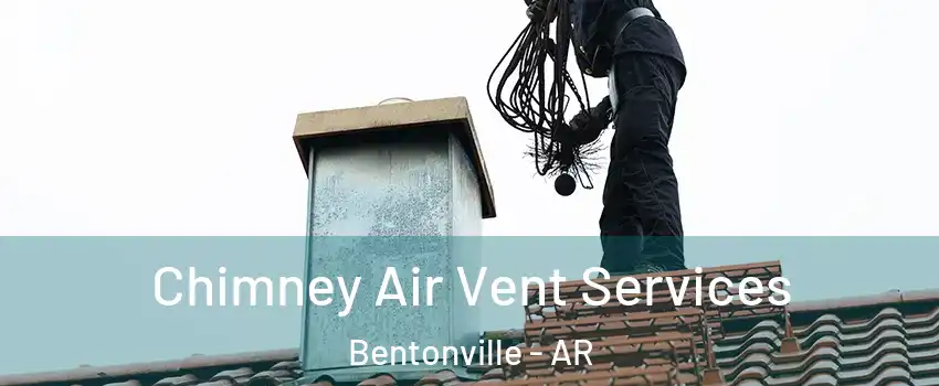  Chimney Air Vent Services Bentonville - AR
