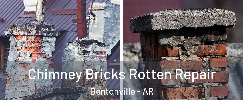  Chimney Bricks Rotten Repair Bentonville - AR