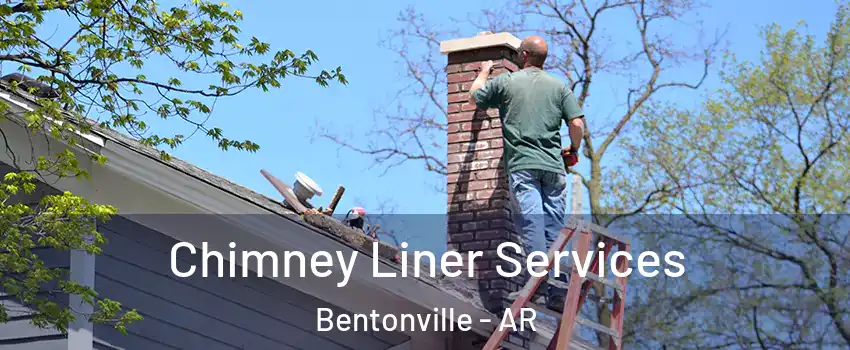  Chimney Liner Services Bentonville - AR