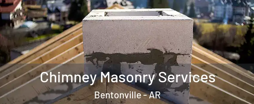  Chimney Masonry Services Bentonville - AR