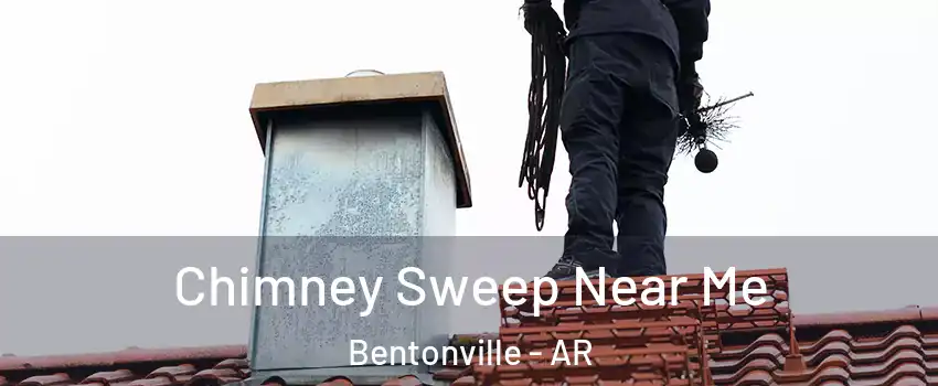  Chimney Sweep Near Me Bentonville - AR