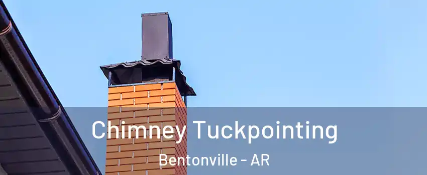  Chimney Tuckpointing Bentonville - AR