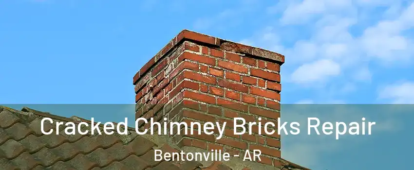  Cracked Chimney Bricks Repair Bentonville - AR