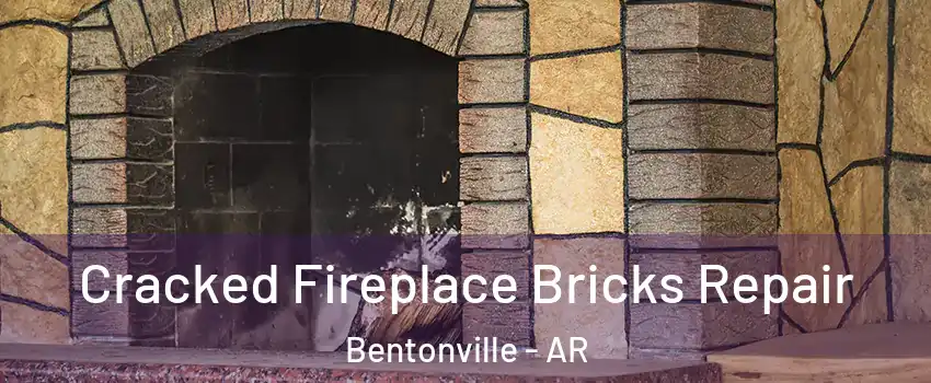  Cracked Fireplace Bricks Repair Bentonville - AR