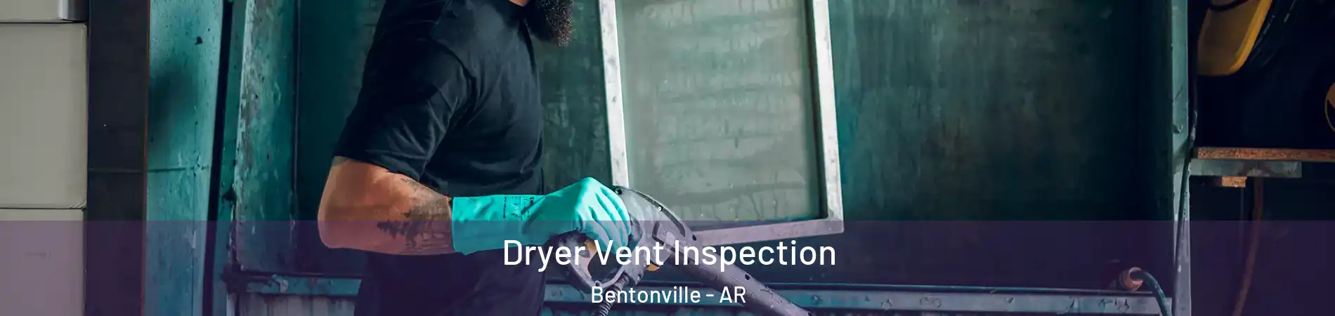  Dryer Vent Inspection Bentonville - AR