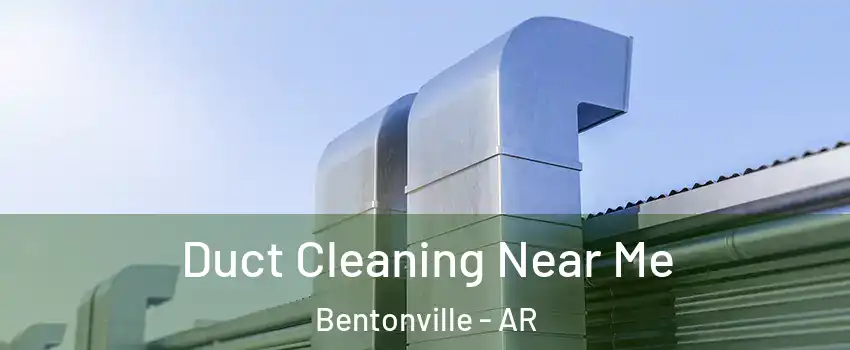  Duct Cleaning Near Me Bentonville - AR