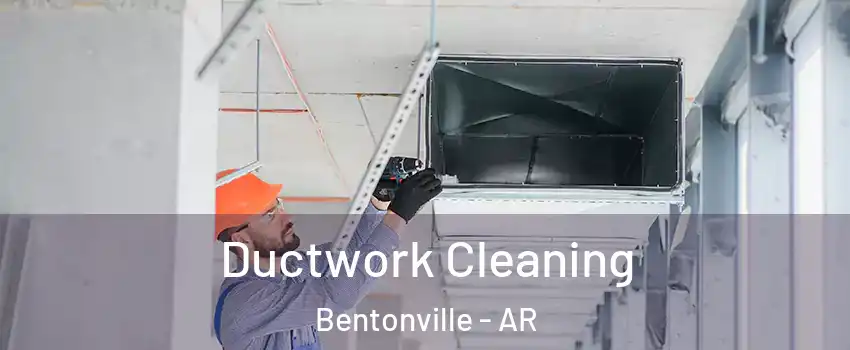 Ductwork Cleaning Bentonville - AR