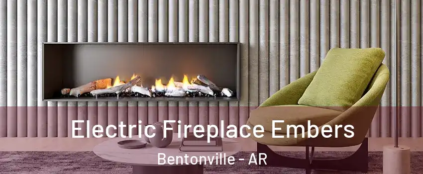  Electric Fireplace Embers Bentonville - AR