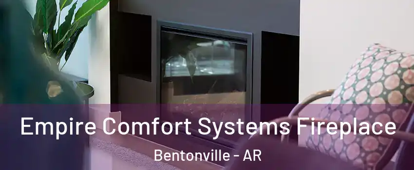  Empire Comfort Systems Fireplace Bentonville - AR