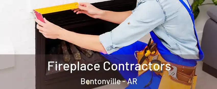  Fireplace Contractors Bentonville - AR