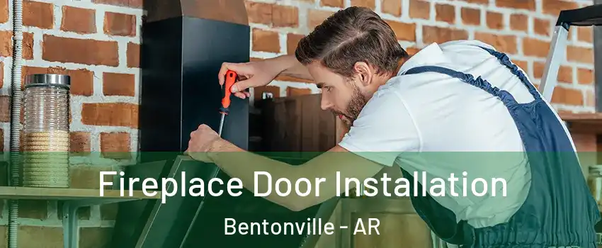  Fireplace Door Installation Bentonville - AR