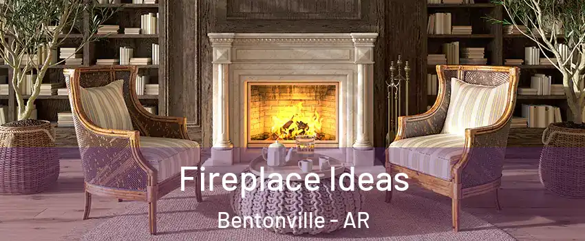  Fireplace Ideas Bentonville - AR
