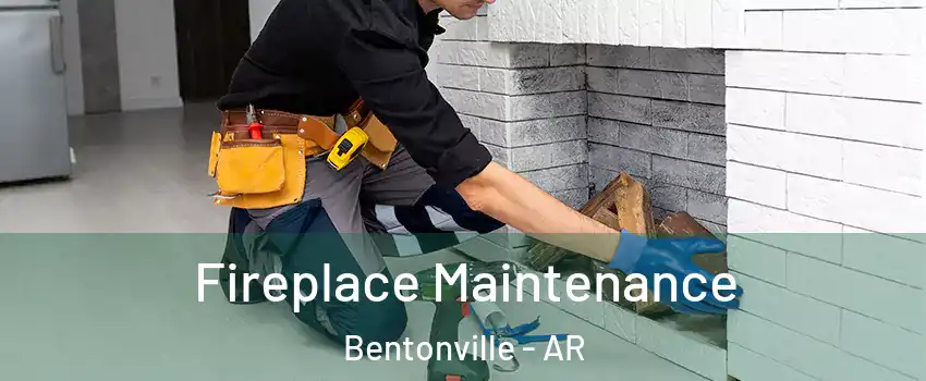  Fireplace Maintenance Bentonville - AR