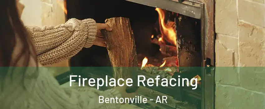  Fireplace Refacing Bentonville - AR