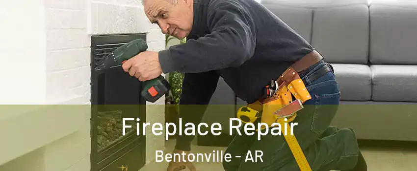  Fireplace Repair Bentonville - AR