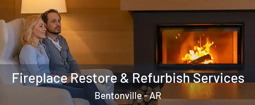  Fireplace Restore & Refurbish Services Bentonville - AR