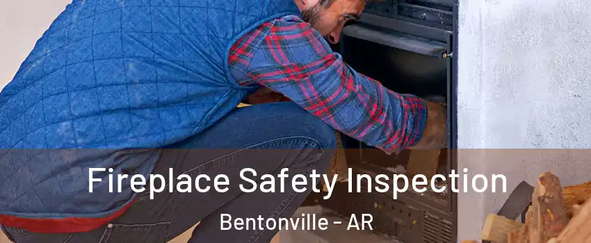  Fireplace Safety Inspection Bentonville - AR
