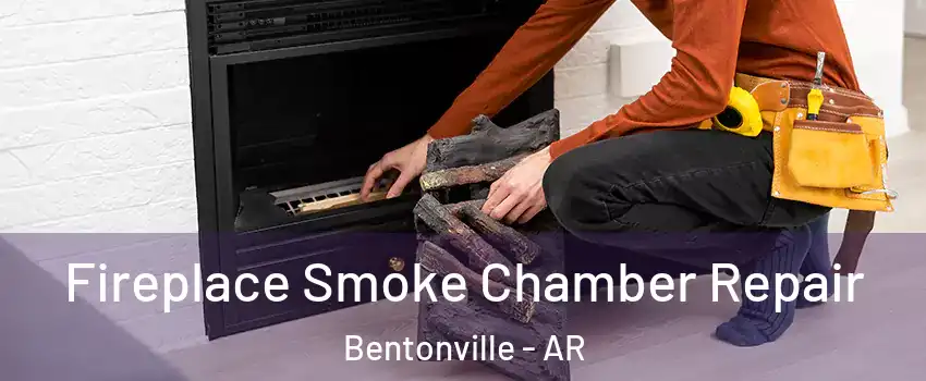  Fireplace Smoke Chamber Repair Bentonville - AR