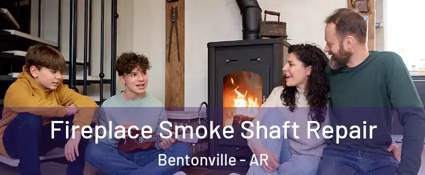  Fireplace Smoke Shaft Repair Bentonville - AR