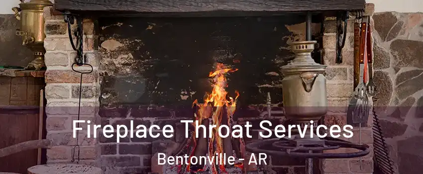  Fireplace Throat Services Bentonville - AR