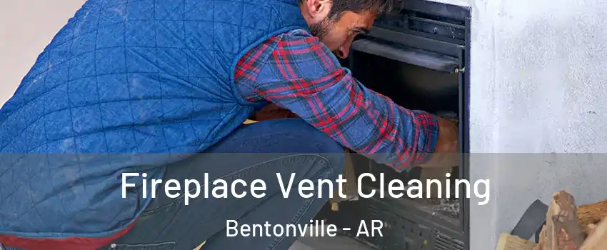  Fireplace Vent Cleaning Bentonville - AR