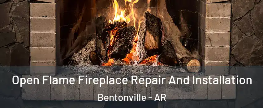  Open Flame Fireplace Repair And Installation Bentonville - AR