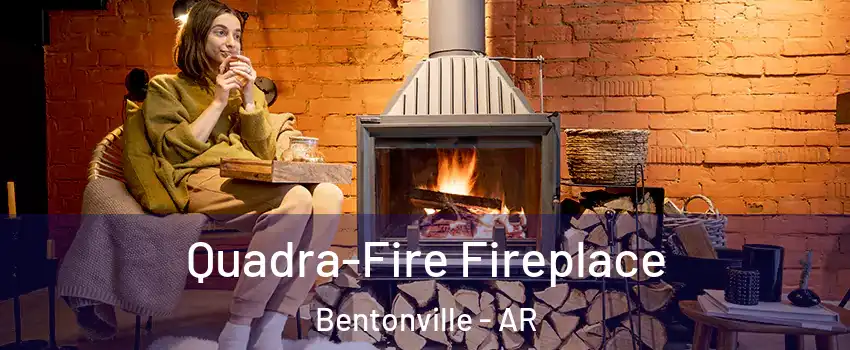  Quadra-Fire Fireplace Bentonville - AR