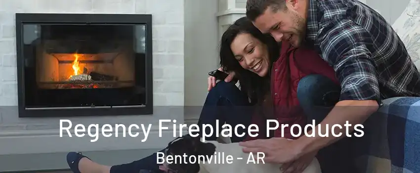  Regency Fireplace Products Bentonville - AR