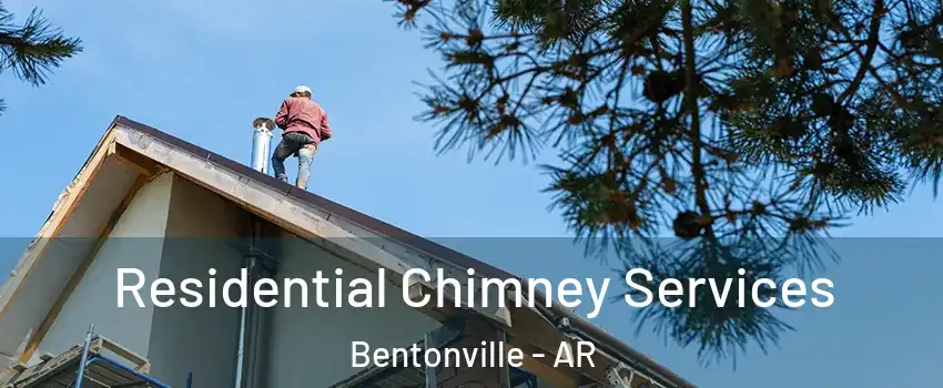  Residential Chimney Services Bentonville - AR
