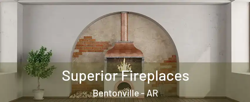  Superior Fireplaces Bentonville - AR