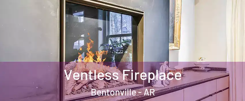  Ventless Fireplace Bentonville - AR